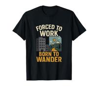 Forced to Work Born to Wander Travel Adventure Graphic T-Shirt