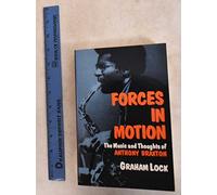 Forces In Motion: The Music And Thoughts Of Anthony Braxton (Da Capo Paperback)