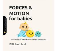 Forces & Motion for Babies (Tiny Thinkers Academy): A Friendly First Look at Pushes and Movement (Tiny Thinkers Academy - STEM for Babies)