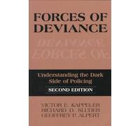 Forces of Deviance: Understanding the Dark Side of Policing