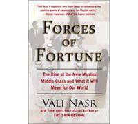 Forces of Fortune: The Rise of the New Muslim Middle Class and What It Will Mean for Our World