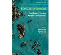 Forces of Nature: New Perspectives on Korean Environments (The Environments of East Asia)