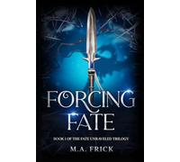 Forcing Fate: Book One of the Fate Unraveled Trilogy