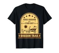 Ford Around and Find Out Funny Oregon Trail Western Wagon T-Shirt