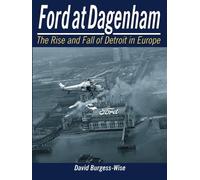 Ford at Dagenham: The Rise and Fall of Detroit in Europe