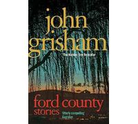 Ford County: Gripping thriller stories from the bestselling author of mystery and suspense