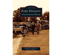Ford Dynasty: A Photographic History