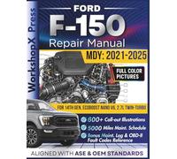 FORD F-150 2021-2025 REPAIR MANUAL: Beginner-Friendly DIY Guide for the 14th Gen, EcoBoost Nano V6, 2.7L, Twin-Turbocharged Engine, 600+ Full-Color Exploded-View Photos and Step-by-Step Instructions