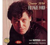 Frankie Ford – Cruisin' With Frankie Ford: The Imperial Sides & London Sessions – Ace
