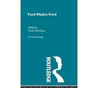 Ford Maddox Ford: The Critical Heritage