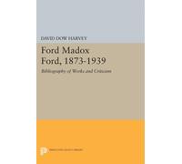 Ford Madox Ford, 1873-1939 : Bibliography of Works and Criticism
