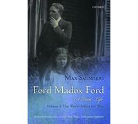 Ford Madox Ford: A Dual Life: Volume I: The World Before the War by Max ...