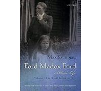 Ford Madox Ford a Dual Life : Volume I: the World Before the War by Max ...