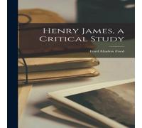 Ford Madox Ford Henry James, a Critical Study Hardcover Book Ford Madox Ford Multicolor