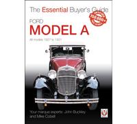 Ford Model a - All Models 1927 to 1931 : The Essential Buyer’s Guide