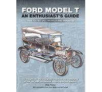 Ford Model T- An Enthusiast's Guide 1908 to 1927 (all models and variants)