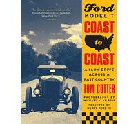 Ford Model T Coast to Coast: A Slow Drive across a Fast Country
