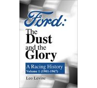 Ford: the Dust and the Glory: A Racing History: Volume 1 (1901-1967)