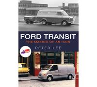 Ford Transit : The Making of an Icon
