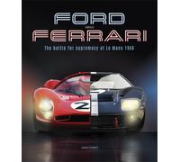 Ford versus Ferrari : The Battle for Supremacy at Le Mans 1966