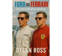 Ford vs Ferrari: How Competition Drives Innovation