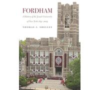 Fordham, A History of the Jesuit University of New York: 1841-2003