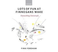Lots of Fun at Finnegans Wake: Unravelling Universals by Finn Fordham ...