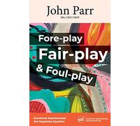 Fore-play, Fair-Play and Foul-Play: Emotional Assertiveness, the Happiness Equation