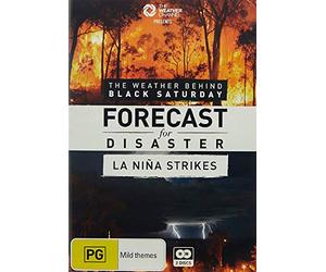 Forecast for Disaster: The Weather Behind Black Saturday / La Nina Strikes