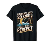 Forecast Says 20 Knots I Call that Perfect Kitesurfing T-Shirt