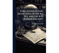 Forecasting Flying Hour Costs of the B-1, B-2, and the B-52 Bomber Aircraft