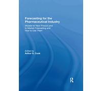 Forecasting for the Pharmaceutical Industry: Models for New Product and In-Market Forecasting and How to Use Them