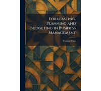 Forecasting, Planning and Budgeting in Business Management