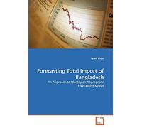 Forecasting Total Import of Bangladesh: An Approach to Identify an Appropriate Forecasting Model