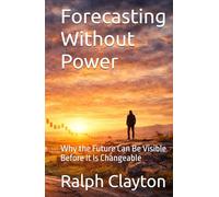 Forecasting Without Power: Why the Future Can Be Visible Before It Is Changeable (The VTM Series)