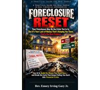 FORECLOSURE RESET: Use AI to Build the Money You Need Now and Break the Cycle That Keeps Pulling You Back Into Financial Crisis