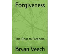 Foregiveness: The Door to Freedom
