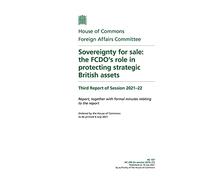 Foreign Affairs Committee 3rd Report. Sovereignty for sale: the FCDO’s role in protecting strategic British assets Volume 1. Report (House of Commons Paper) HC 197 (HC 296 in session 2019-21)