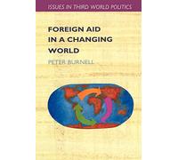Foreign Aid In A Changing World (Issues in Third World Politics)