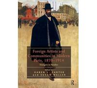 Foreign Artists and Communities in Modern Paris, 1870-1914: Strangers in Paradise