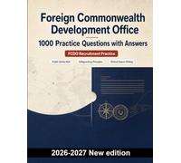 Foreign Commonwealth Development Office : 1000 Practice Questions with Answers: Safeguarding, risk mitigation, ethics and report writing for focused exam revision