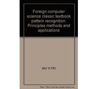 Foreign computer science classic textbook pattern recognition: Principles methods and applications(Chinese Edition)