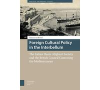 Foreign Cultural Policy in the Interbellum: The Italian Dante Alighieri Society and the British Council Contesting the Mediterranean (Heritage and Memory Studies)