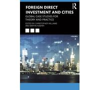 Foreign Direct Investment and Cities : Global Case Studies for Theory and Practice