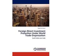Foreign Direct Investment Protection Under World Trade Orqanization: Saudi Arabia case study