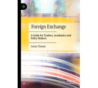 Foreign Exchange : A Guide for Traders, Academics and Policy Makers