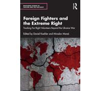 Foreign Fighters and the Extreme Right : Tracking Far-Right Volunteers Beyond the Ukraine War