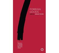 Foreign Goods: A Selection of Writing by British East Asian Artists (Oberon Modern Plays)