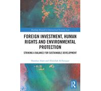 Foreign Investment, Human Rights and Environmental Protection : Striking a Balance for Sustainable Development
