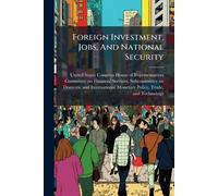 Foreign Investment, Jobs, And National Security